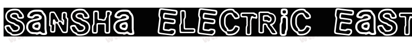 Sansha Electric East字体转换